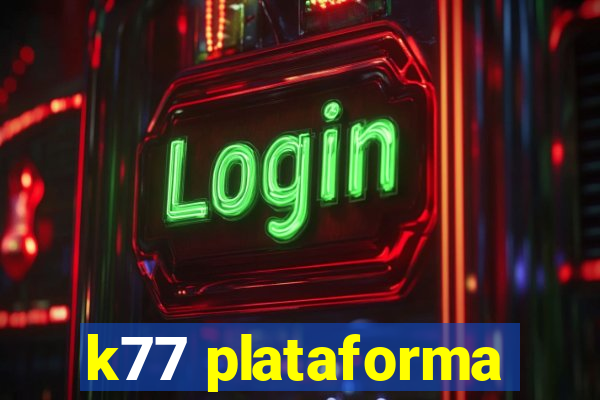 k77 plataforma